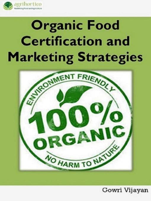 Title details for Organic Food Certification and Marketing Strategies by Gowri Vijayan - Available